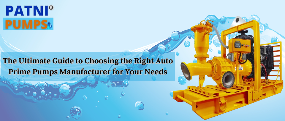 The Ultimate Guide to Choosing the Right Auto Prime Pumps Manufacturer for Your Needs